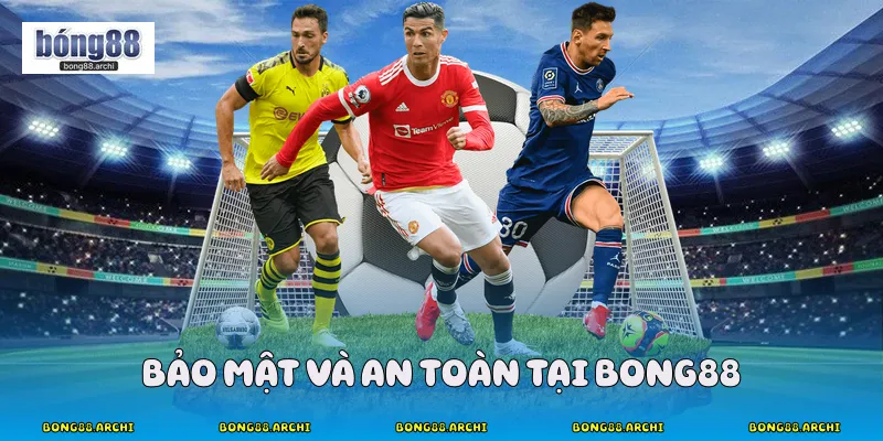 Bảo mật và an toàn tại Bong88