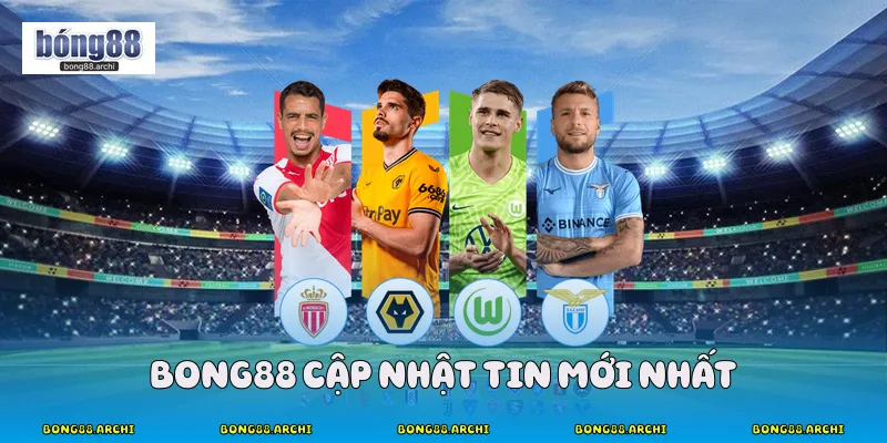 Bong88 cập nhật tin mới nhất