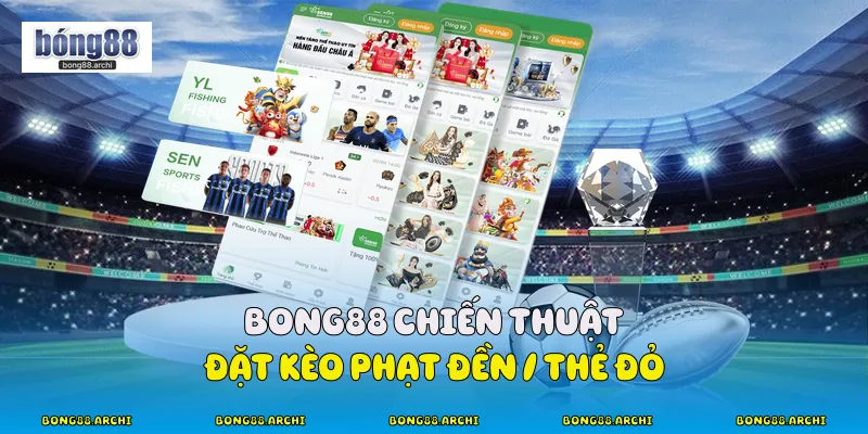 Bong88 chiến thuật đặt kèo phạt đền / thẻ đỏ