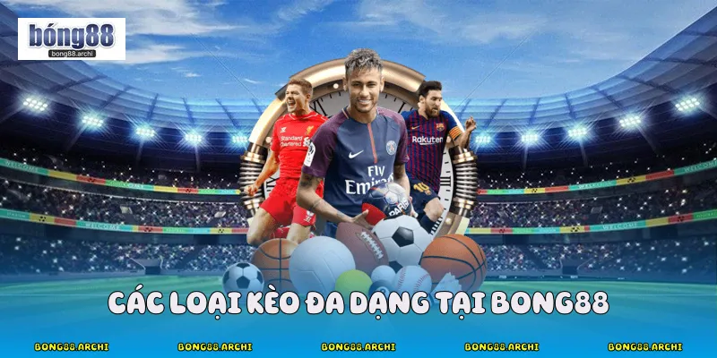 Các Loại Kèo đa dạng tại Bong88 
