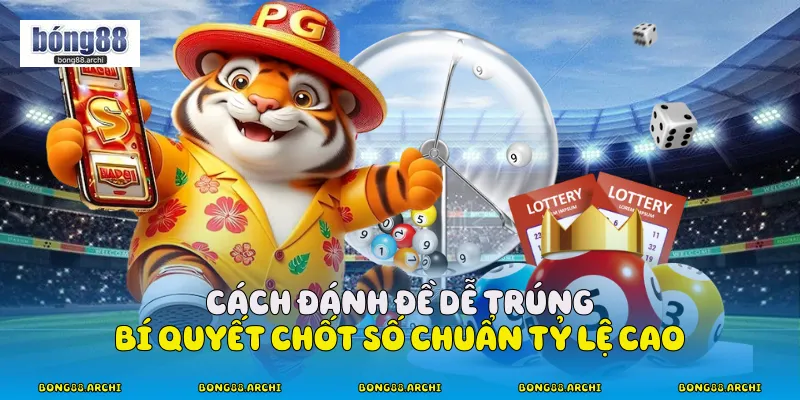 Quy tắc kiểm chứng cách đánh đề dễ trúng