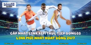 Cập Nhật Link Xem Trực Tiếp Bong88