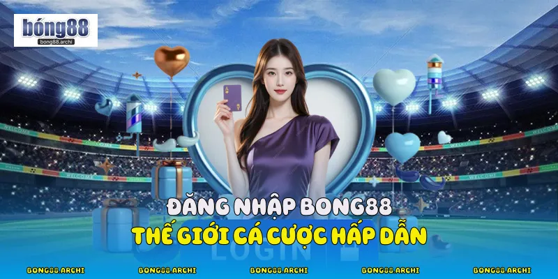 Đăng Nhập Bong88