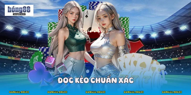 Đọc kèo chuẩn xác