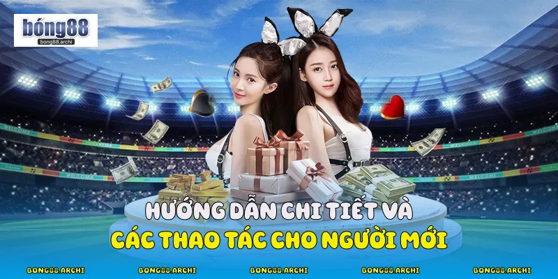Hướng dẫn chi tiết và các thao tác cho người mới