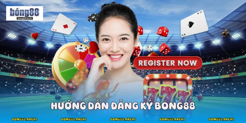 Hướng dẫn đăng ký Bong88
