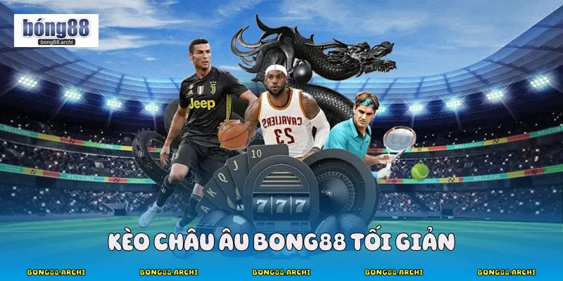 Kèo châu âu Bong88 tối giản