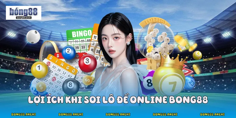 Lợi ích khi soi lô đề online bong88
