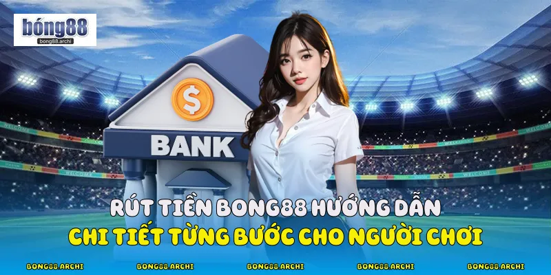 Rút tiền Bong88