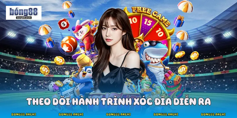 Theo dõi hành trình xóc đĩa diễn ra