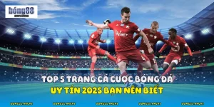 Top 5 Trang Cá Cược Bóng Đá Uy Tín 2025
