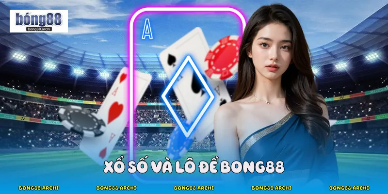 Xổ số và lô đề bong88 