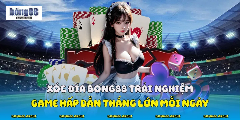 Xóc đĩa Bong88